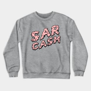 Dripping with sarcasm Crewneck Sweatshirt